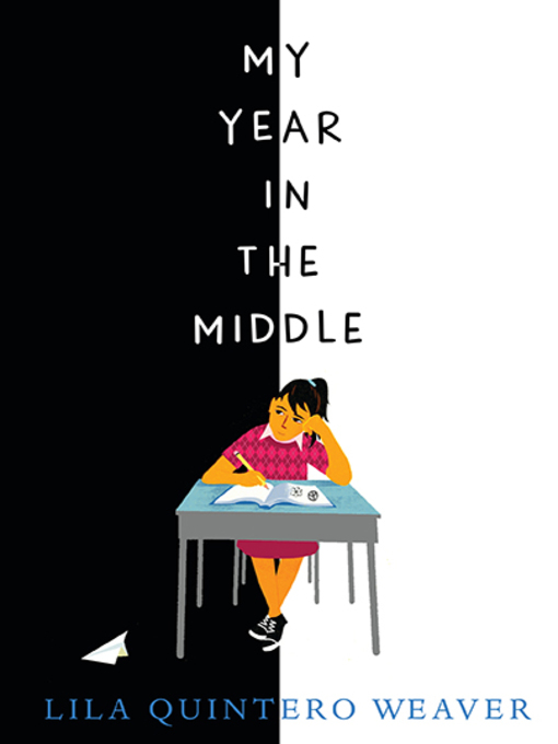 Title details for My Year in the Middle by Lila Quintero Weaver - Wait list
